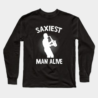 Saxiest Man Alive Saxophone Fun Musician Long Sleeve T-Shirt